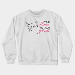 True Love Has Four Paws Crewneck Sweatshirt